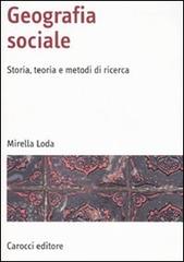 Geografia sociale. Storia, teoria e metodi di ricerca. Ediz. illustrata di Mirella Loda edito da Carocci