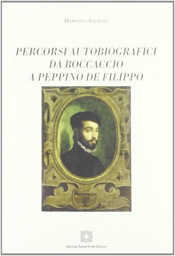 Percorsi autobiografici da Boccaccio a Peppino De Filippo di Domenico Giorgio edito da Edizioni Scientifiche Italiane