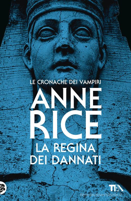 Libro La regina dei dannati. Le cronache dei vampiri di Anne Rice Storie infinite TEA di TEA