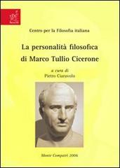 La personalità filosofica di Marco Tullio Cicerone di Pietro Ciaravolo edito da Aracne