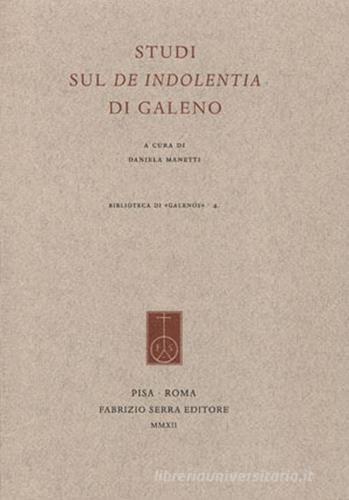 Studi sul «De indolentia» di Galeno edito da Fabrizio Serra Editore