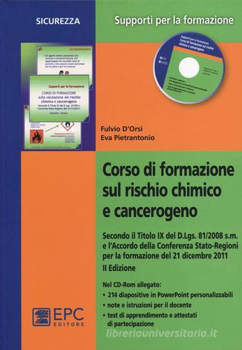 Corso di formazione sul rischio chimico e cancerogeno. Con CD-ROM di Fulvio D'Orsi, Eva Pietrantonio edito da EPC