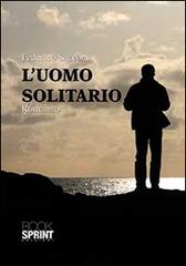 L'uomo solitario di Federico Saccone edito da BooksprintEdizioni