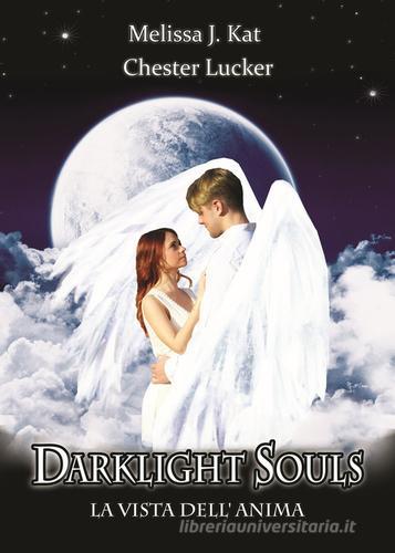 La vista dell'anima. Darklight Souls di Melissa J. Kat edito da PubMe