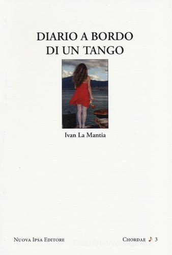 Diario a bordo di un tango di Ivan La Mantia edito da Nuova IPSA