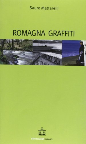 Romagna graffiti di Sauro Mattarelli edito da Diabasis