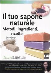 Il tuo sapone naturale. Metodi, ingredienti, ricette di Patrizia Garzena, Marina Tadiello edito da FAG