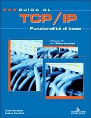 Guida al TCP/IP. Funzionalità di base. Con CD-ROM di Leone Randazzo, Andrea Garattini edito da Mondadori Informatica