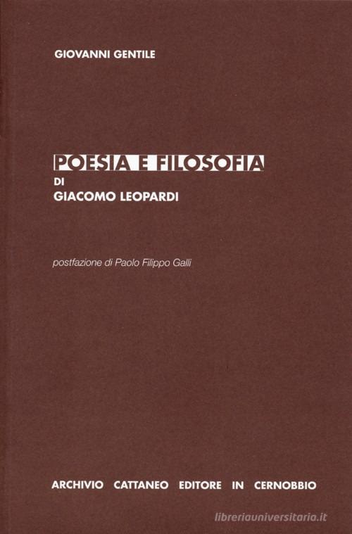 Poesia e filosofia di Giacomo Leopardi di Giovanni Gentile edito da Archivio Cattaneo