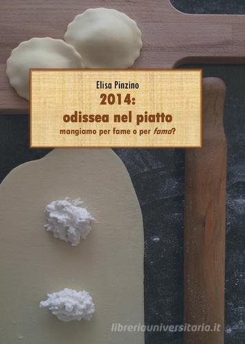 2014: odissea nel piatto di Elisa Pinzino edito da Youcanprint