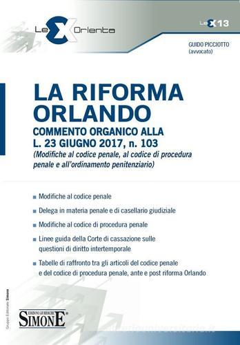 La riforma Orlando. Commento organico alla L.23 giugno 2017, n. 103 di Guido Picciotto edito da Edizioni Giuridiche Simone