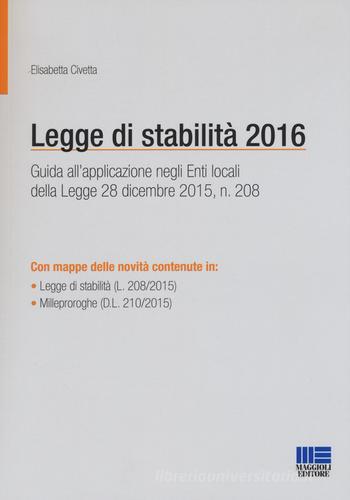 La legge di stabilità 2016 di Elisabetta Civetta edito da Maggioli Editore