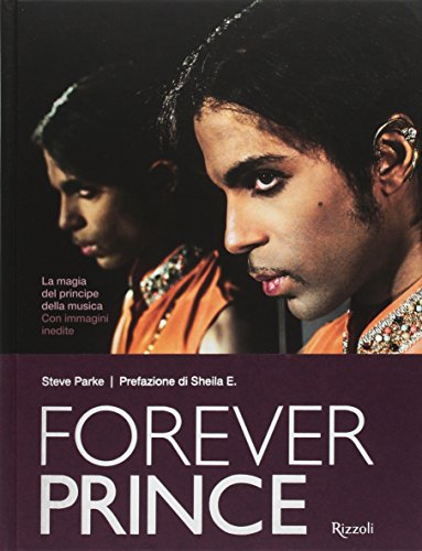 Forever Prince. Ediz. illustrata di Steve Parke edito da Mondadori Electa