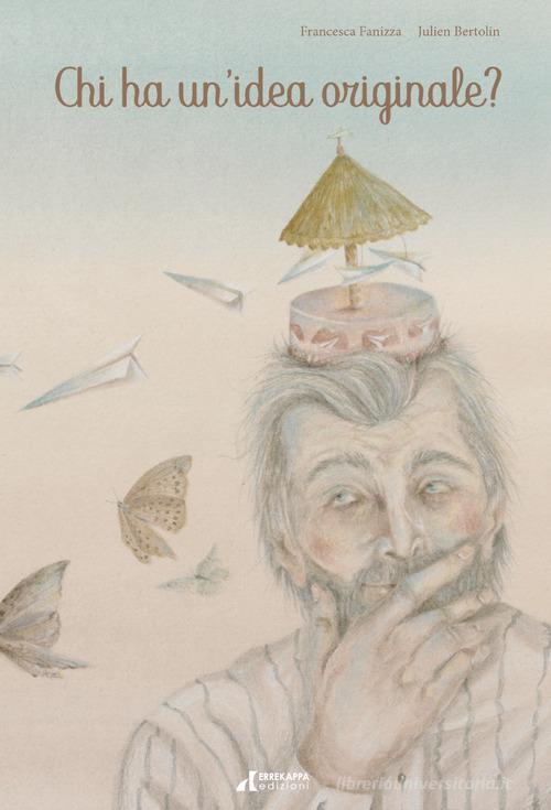 Chi ha un'idea originale? di Francesca Fanizza edito da Errekappa