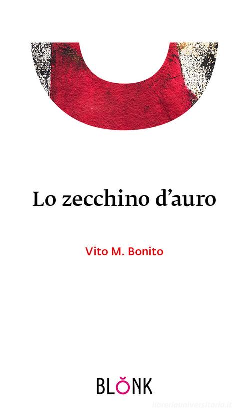 Lo zecchino d'auro di Vito M. Bonito edito da Blonk