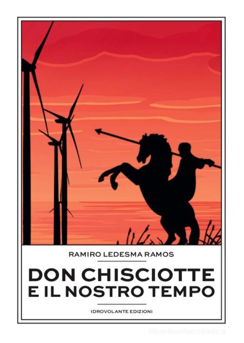 Don Chisciotte e il nostro tempo di Ramiro Ledesma Ramos edito da Idrovolante Edizioni