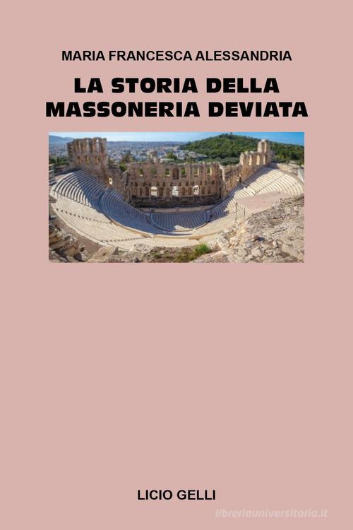 La storia della massoneria deviata di Maria Francesca Alessandria edito da Youcanprint