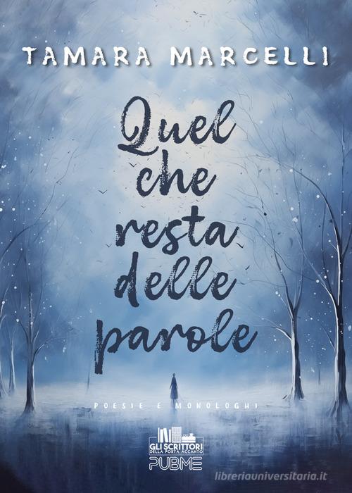 Quel che resta delle parole di Tamara Marcelli edito da PubMe