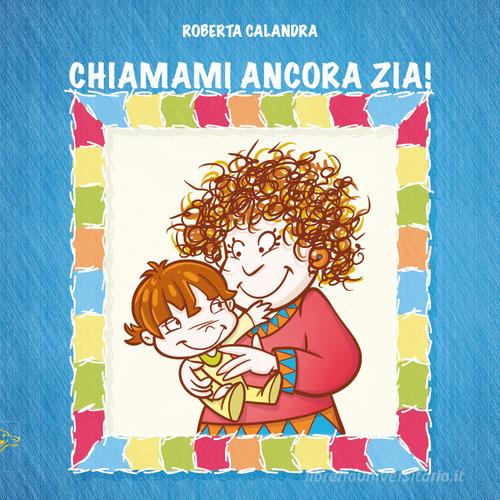 Chiamami ancora zia! di Roberta Calandra edito da Black Wolf Edition