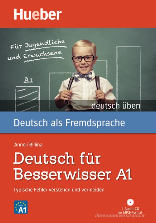 Deutsch für Besserwisser A1. Typische Fehler verstehen und vermeiden. Per le Scuole superiori. Con CD Audio formato MP3 di Anneli Billina edito da Hueber