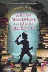 Will Shakespeare e la mappa dell'ignoto di Robert J. Harris edito da Mondadori