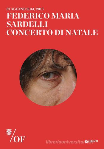 Federico Maria Sardelli. Concerto di Natale. Maggio Musicale Fiorentino edito da Giunti Editore