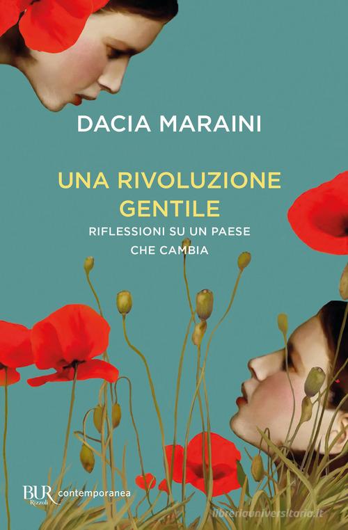 Una rivoluzione gentile. Riflessioni su un Paese che cambia di Dacia Maraini edito da Rizzoli