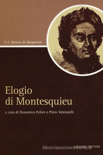 Elogio di Montesquieu di Pierre-Louis M. de Maupertuis edito da Liguori