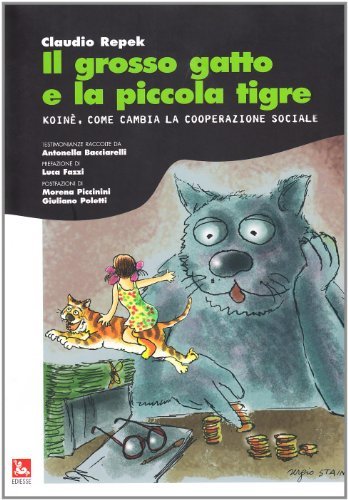 Il grosso gatto e la piccola tigre. Koinè, come cambia la cooperazione sociale di Claudio Repek edito da Futura