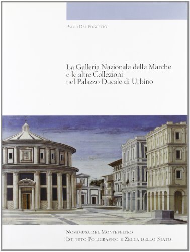 Galleria nazionale delle Marche e le altre collezioni nel Palazzo Ducale di Urbino di Paolo Dal Poggetto edito da Ist. Poligrafico dello Stato