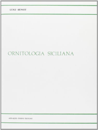 Ornitologia siciliana (rist. anast. 1840) di Luigi Benoit edito da Forni