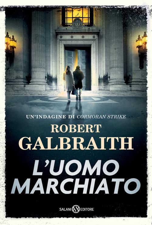 L'uomo marchiato. Un'indagine di Cormoran Strike di Robert Galbraith edito da Salani