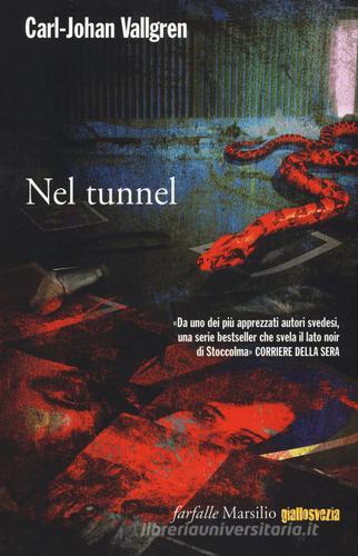 Nel tunnel di Carl-Johan Vallgren edito da Marsilio