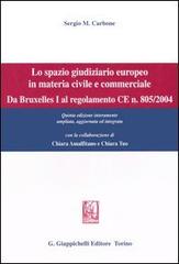 Lo spazio giuridico europeo in materia civile e commerciale. Da Bruxelles I al regolamento CE n. 805/2004 di Sergio M. Carbone edito da Giappichelli