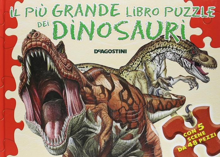 Il più grande libro puzzle dei dinosauri di Paola D'Agostino edito da De Agostini