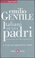 Italiani senza padri. Intervista sul Risorgimento di Emilio Gentile edito da Laterza