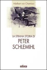 La strana storia di Peter Schlemihl. Con espansione online di Adalbert von Chamisso edito da EDISCO