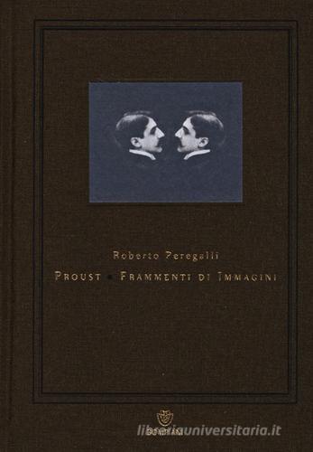 Proust. Frammenti di immagini di Roberto Peregalli edito da Bompiani