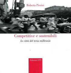 Competitive e sostenibili. Le città del terzo millennio di Roberto Pierini edito da Edizioni ETS