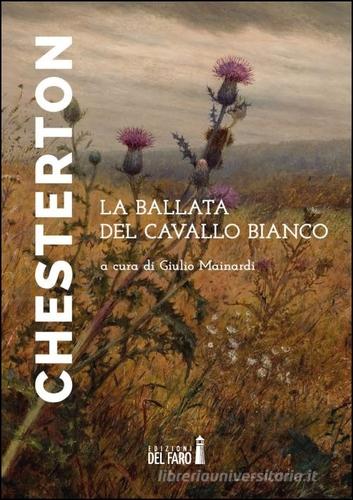 Libro La ballata del cavallo bianco di Gilbert Keith Chesterton di Edizioni del faro