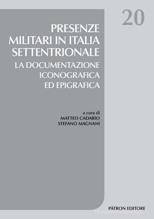 Presenze militari in Italia settentrionale edito da Pàtron