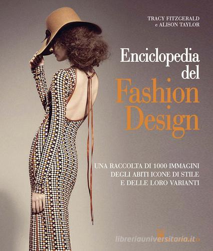 Enciclopedia del fashion design di Tracy Fitzgerald, Alison Taylor edito da Il Castello