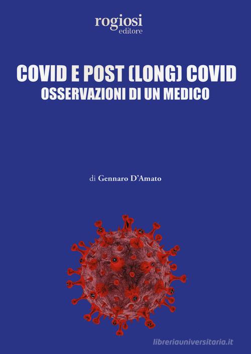 Covid e post (long) Covid. Osservazioni di un medico di Gennaro D'Amato edito da Rogiosi