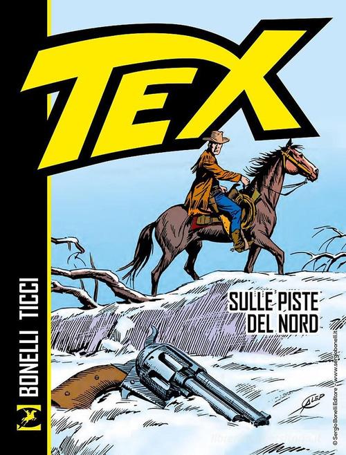 Tex. Sulle piste del Nord di Gianluigi Bonelli edito da Sergio Bonelli Editore