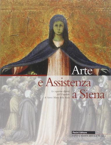 Arte e assistenza a Siena. Le copertine dipinte dell'ospedale di Santa Maria della Scala edito da Pacini Editore