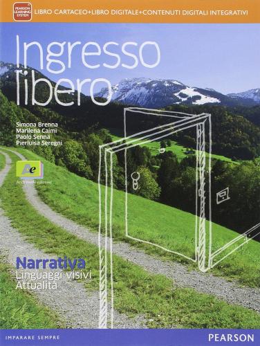 Ingresso libero. Narrativa, linguaggi visivi, attualità-Agenda delle competenze. Per le Scuole superiori. Con e-book. Con espansione online di Simona Brenna, Marilena Caimi, Paolo Senna edito da Archimede