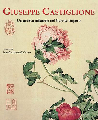 Giuseppe Castiglione. Un artista milanese nel celeste impero edito da Luni Editrice