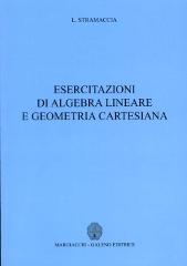 Esercitazioni di algebra lineare e geometria cartesiana di Luciano Stramaccia edito da Margiacchi-Galeno