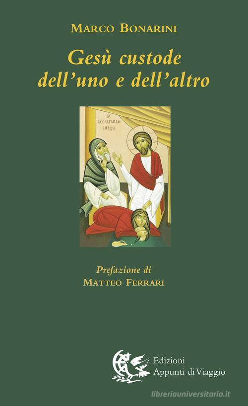 Gesù custode dell'uno e dell'altro di Marco Bonarini edito da Appunti di Viaggio
