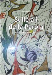 Sulle ali della parola. Raccolta di poesie (1982/2012) di Lucia Gabrielli edito da Gam Editrice